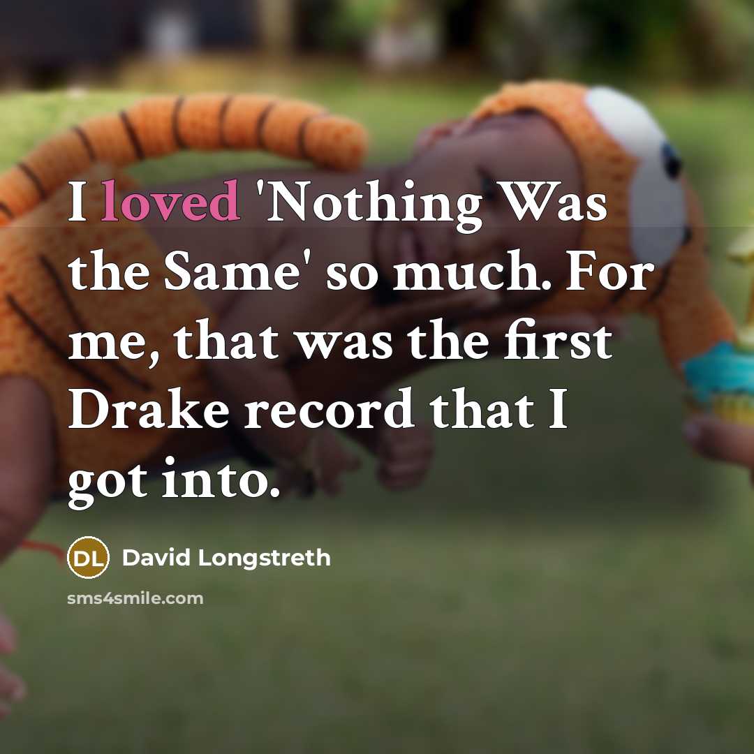 “I loved 'Nothing Was the Same' so much. For me, that was the first Drake record that I got into.” quote by David Longstreth