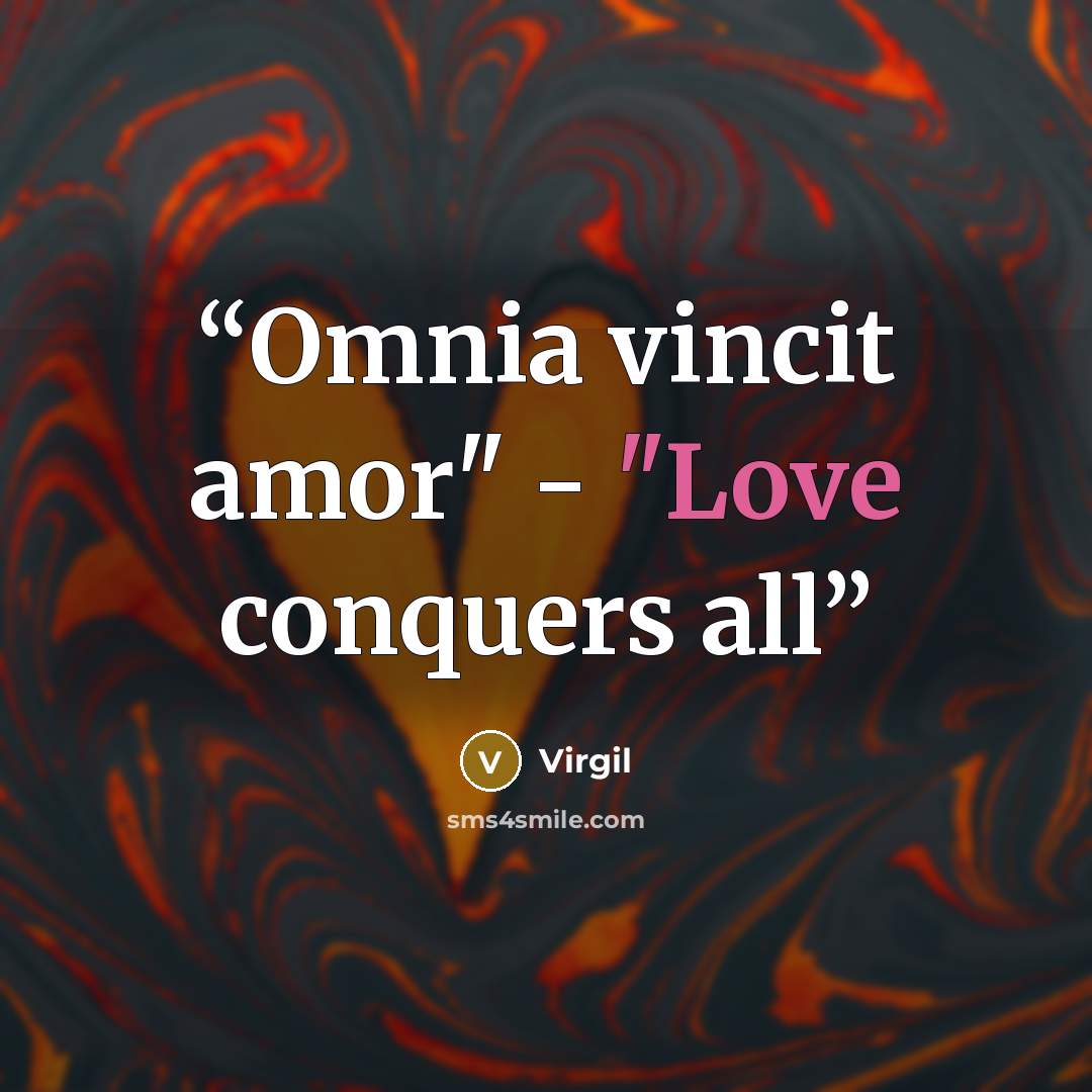 “Omnia vincit amor" - "Love conquers all” quote by Virgil