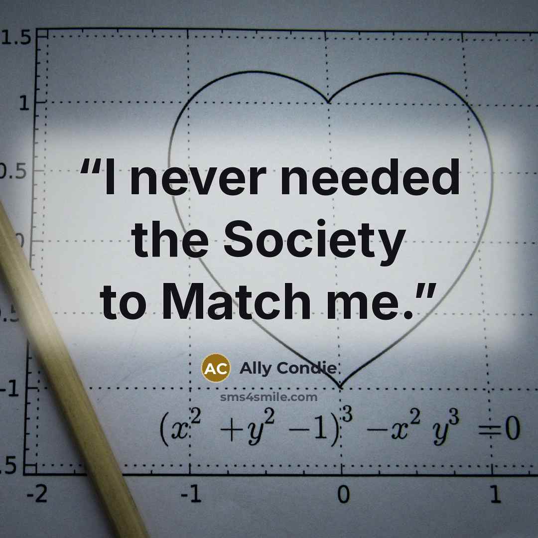 “I never needed the Society to Match me.” quote by Ally Condie