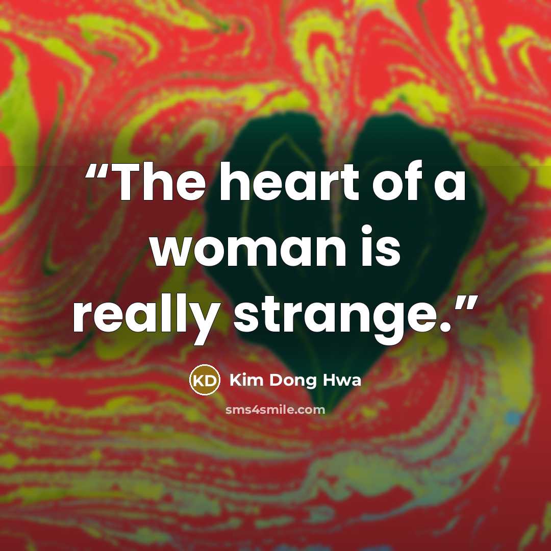 “The heart of a woman is really strange.” quote by Kim Dong Hwa