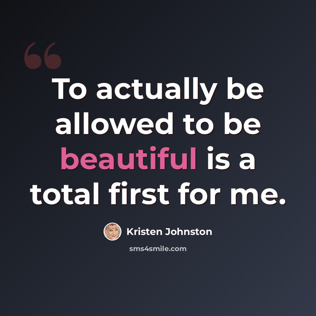 “To actually be allowed to be beautiful is a total first for me.” quote by Kristen Johnston