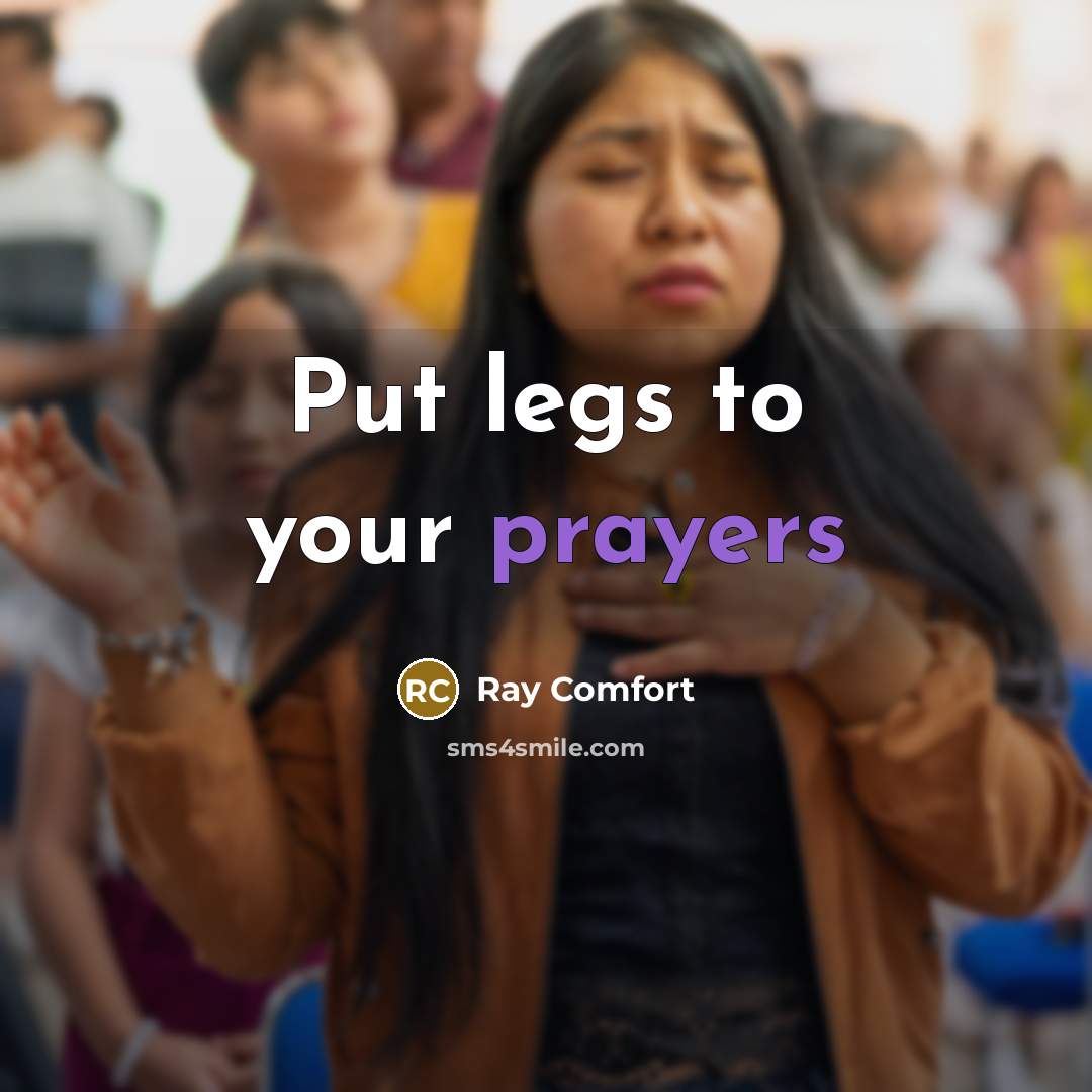 “Put legs to your prayers” quote by Ray Comfort
