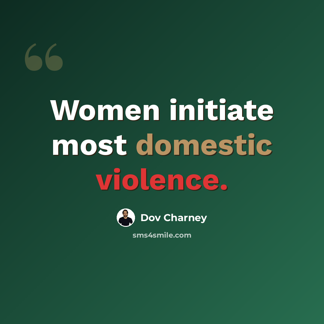 “Women initiate most domestic violence.” quote by Dov Charney