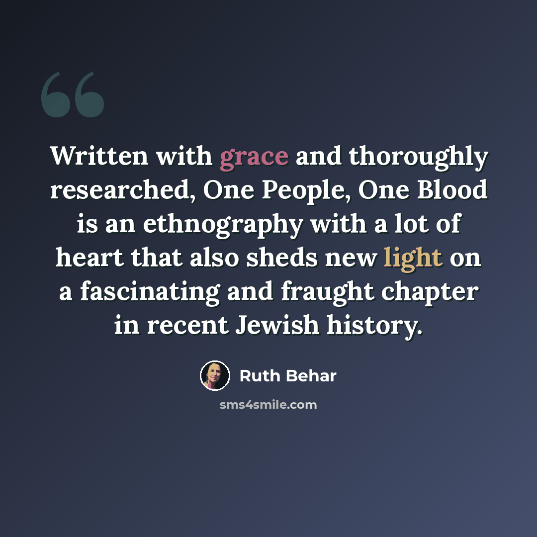 “Written with grace and thoroughly researched, One People, One Blood is an ethnography with a lot of heart that also sheds new light on a fascinating and fraught chapter in recent Jewish history.” quote by Ruth Behar