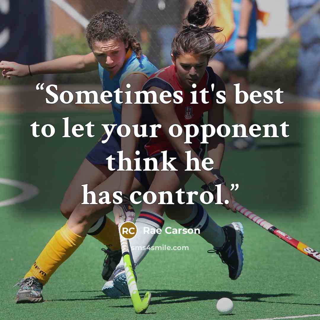 “Sometimes it's best to let your opponent think he has control.” quote by Rae Carson