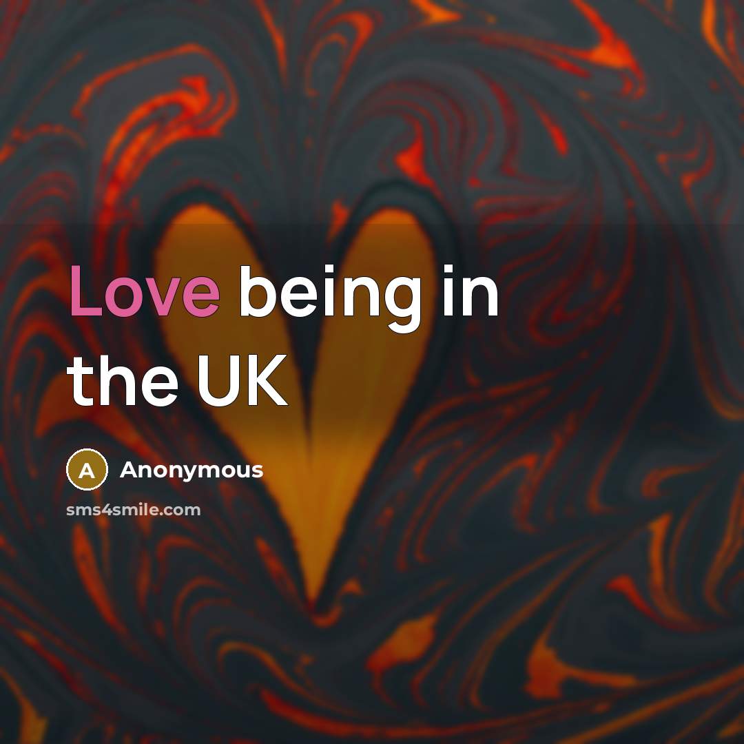 “Love being in the UK” quote by Anonymous