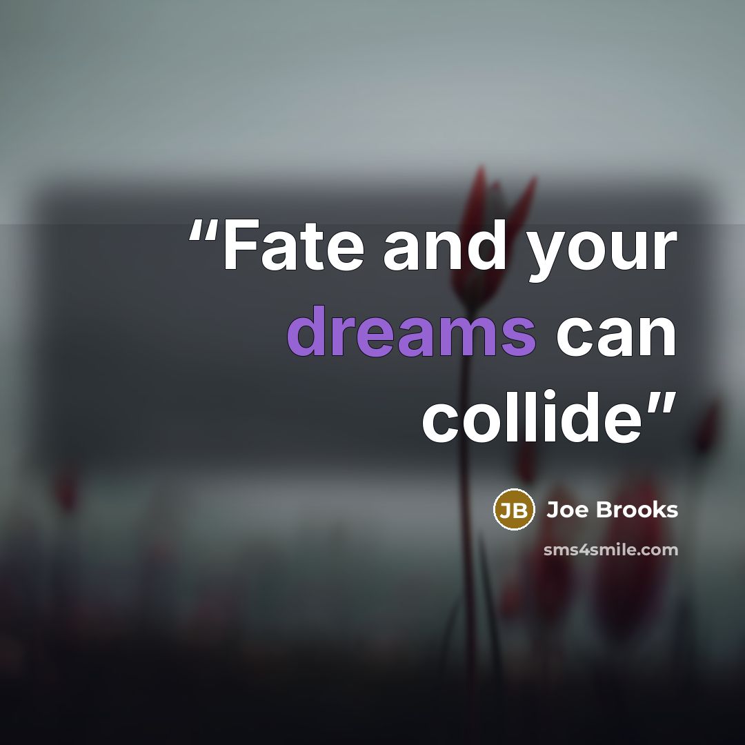 “Fate and your dreams can collide” quote by Joe Brooks