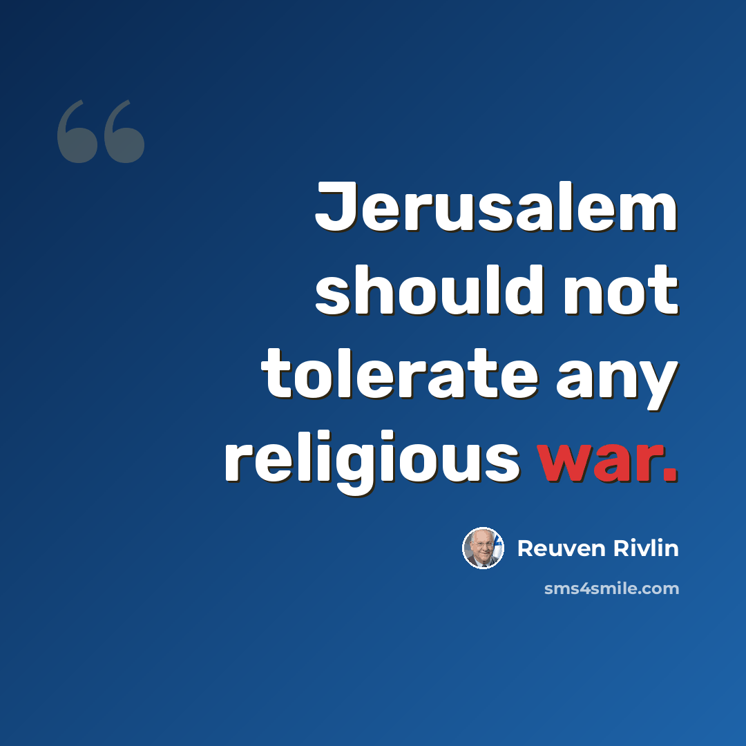 “Jerusalem should not tolerate any religious war.” quote by Reuven Rivlin