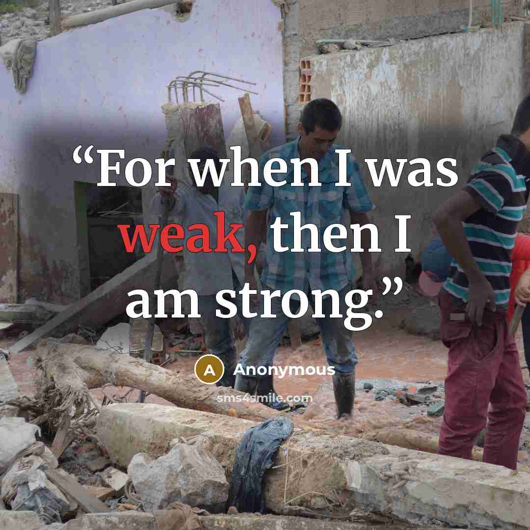 “For when I was weak, then I am strong.” quote by Anonymous