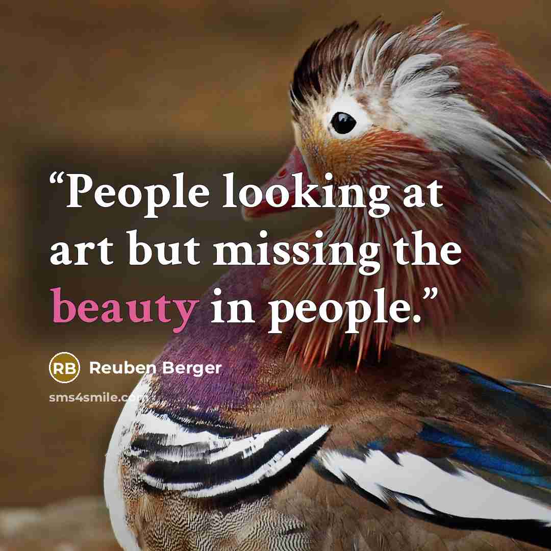 “People looking at art but missing the beauty in people.” quote by Reuben Berger