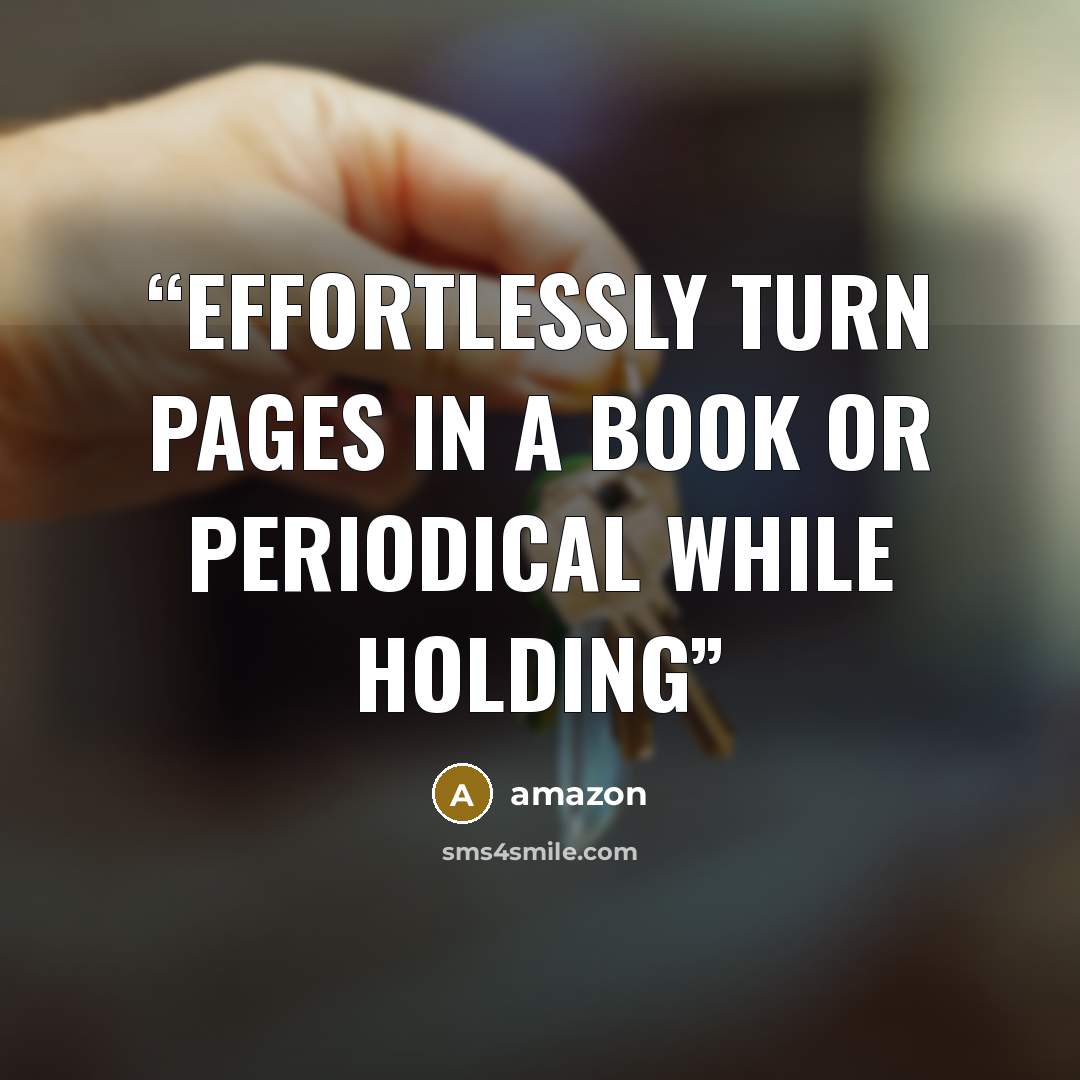 “effortlessly turn pages in a book or periodical while holding” quote by Amazon