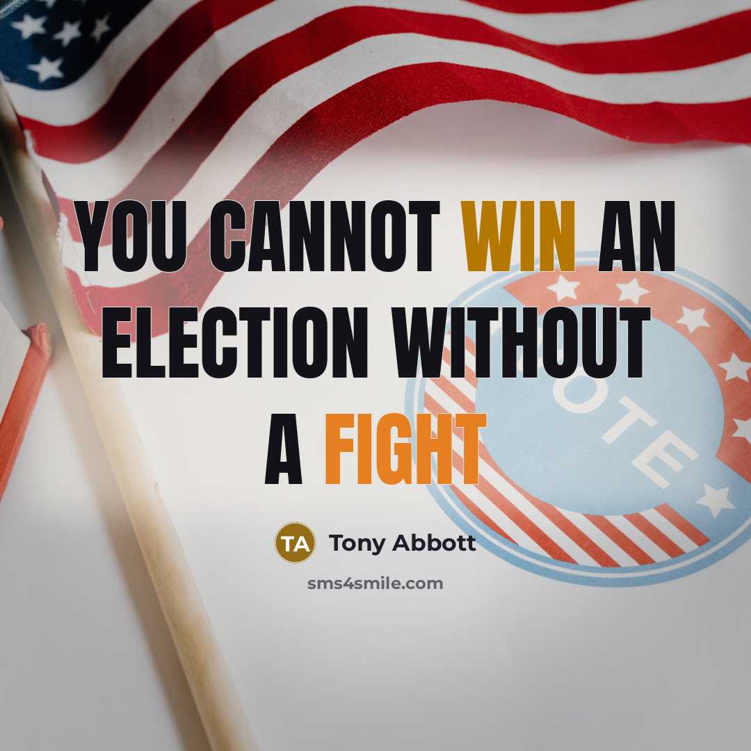 “You cannot win an election without a fight” quote by Tony Abbott