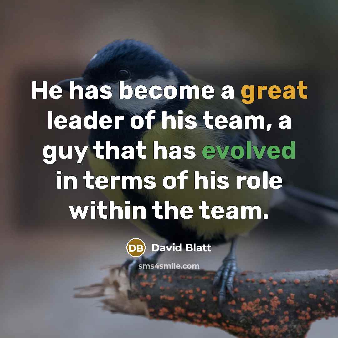 “He has become a great leader of his team, a guy that has evolved in terms of his role within the team.” quote by David Blatt
