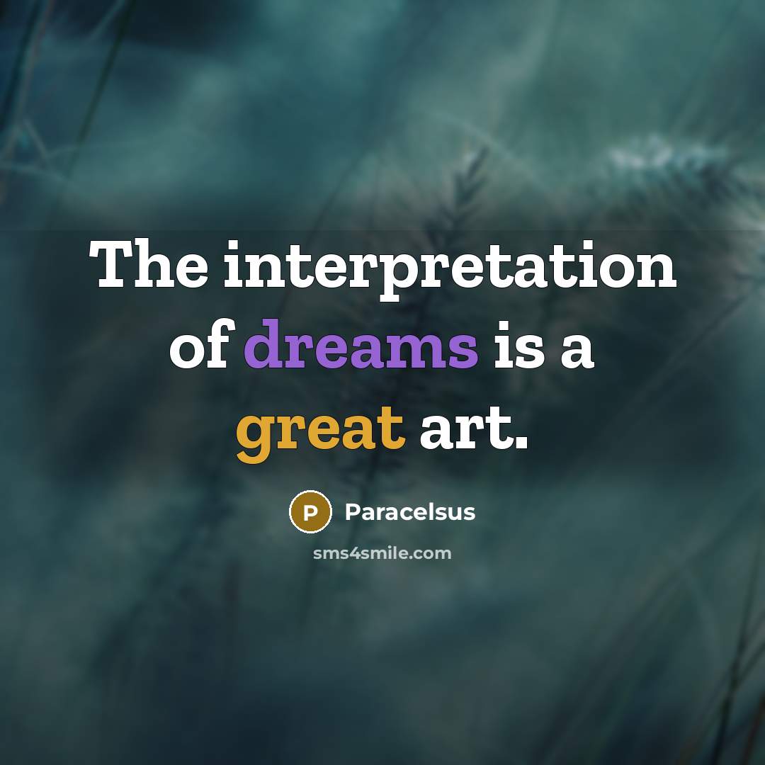 “The interpretation of dreams is a great art.” quote by Paracelsus