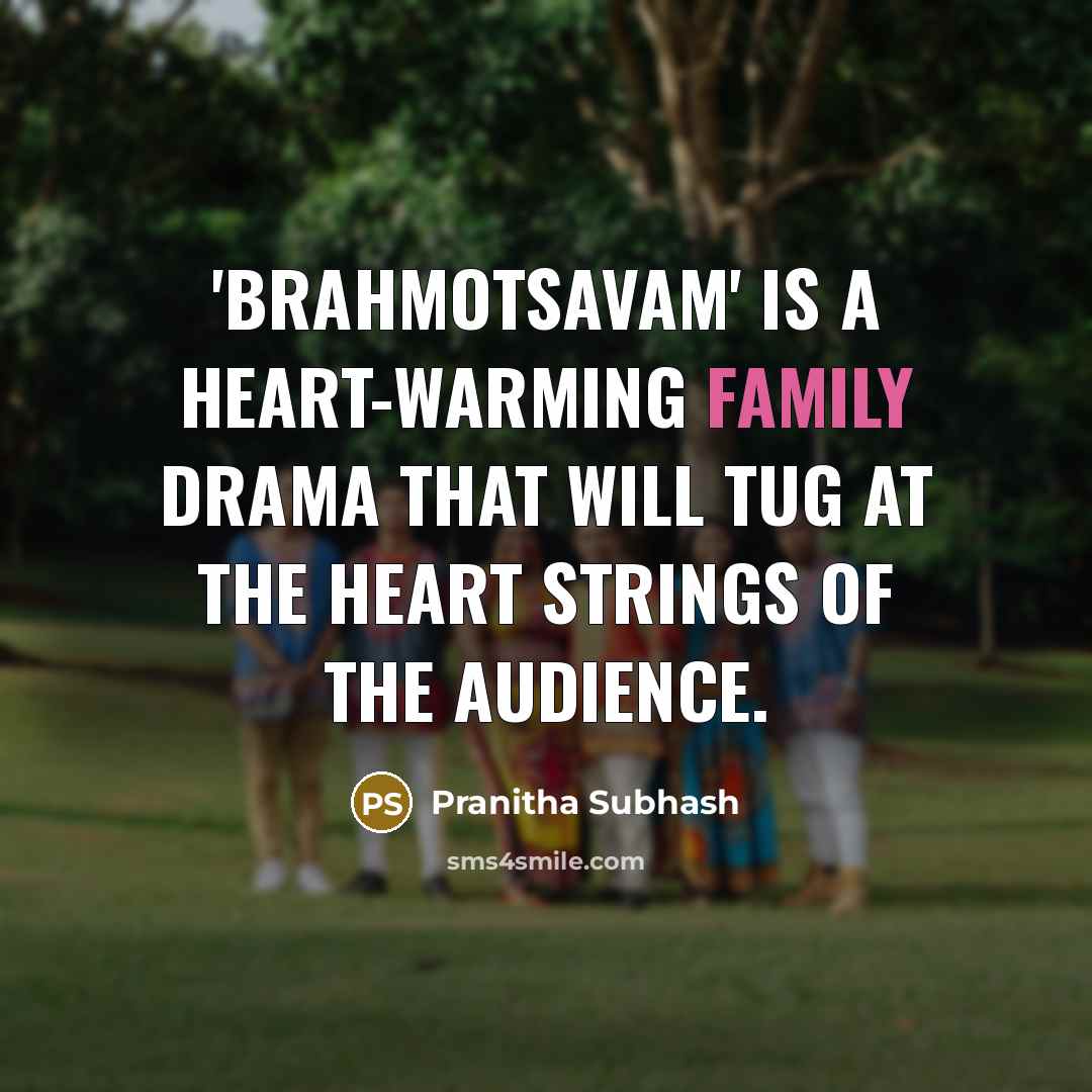 “'Brahmotsavam' is a heart-warming family drama that will tug at the heart strings of the audience.” quote by Pranitha Subhash
