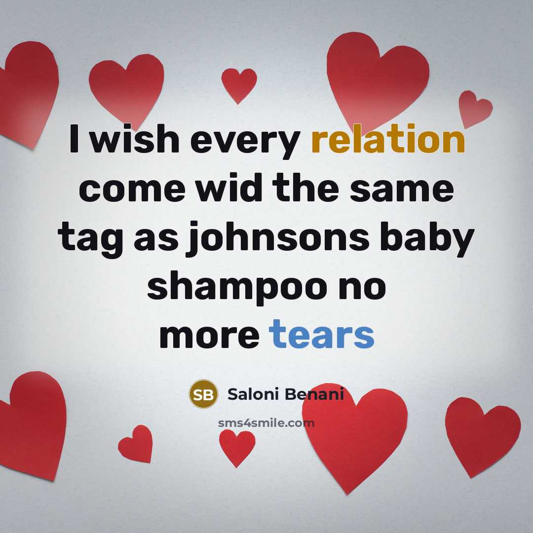 “I wish every relation come wid the same tag as johnsons baby shampoo no more tears” quote by Saloni Benani