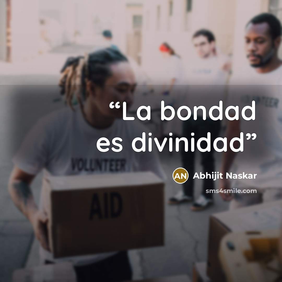 “La bondad es divinidad” quote by Abhijit Naskar