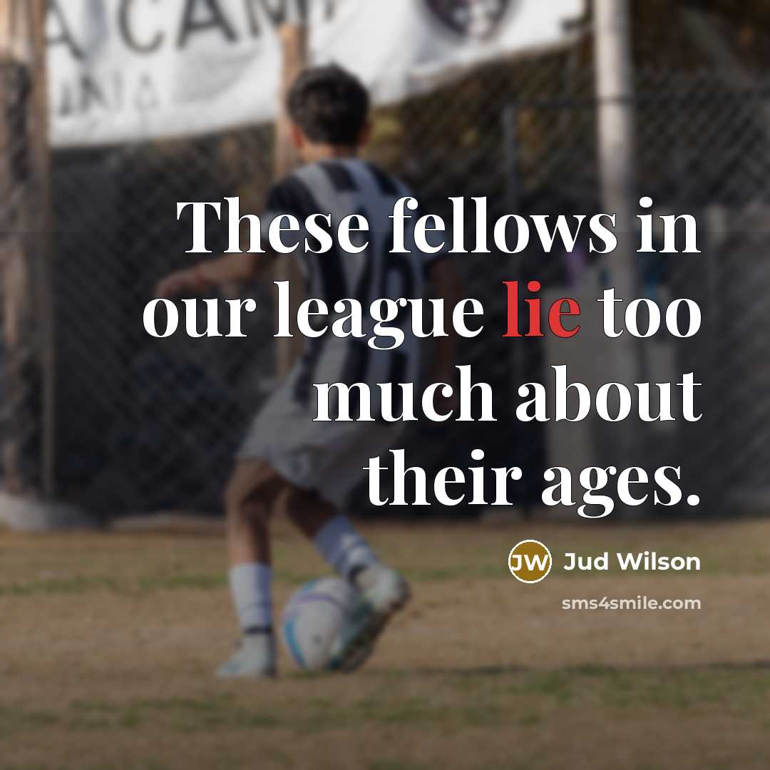 “These fellows in our league lie too much about their ages.” quote by Jud Wilson