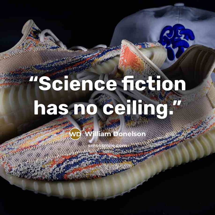 “Science fiction has no ceiling.” quote by William Donelson