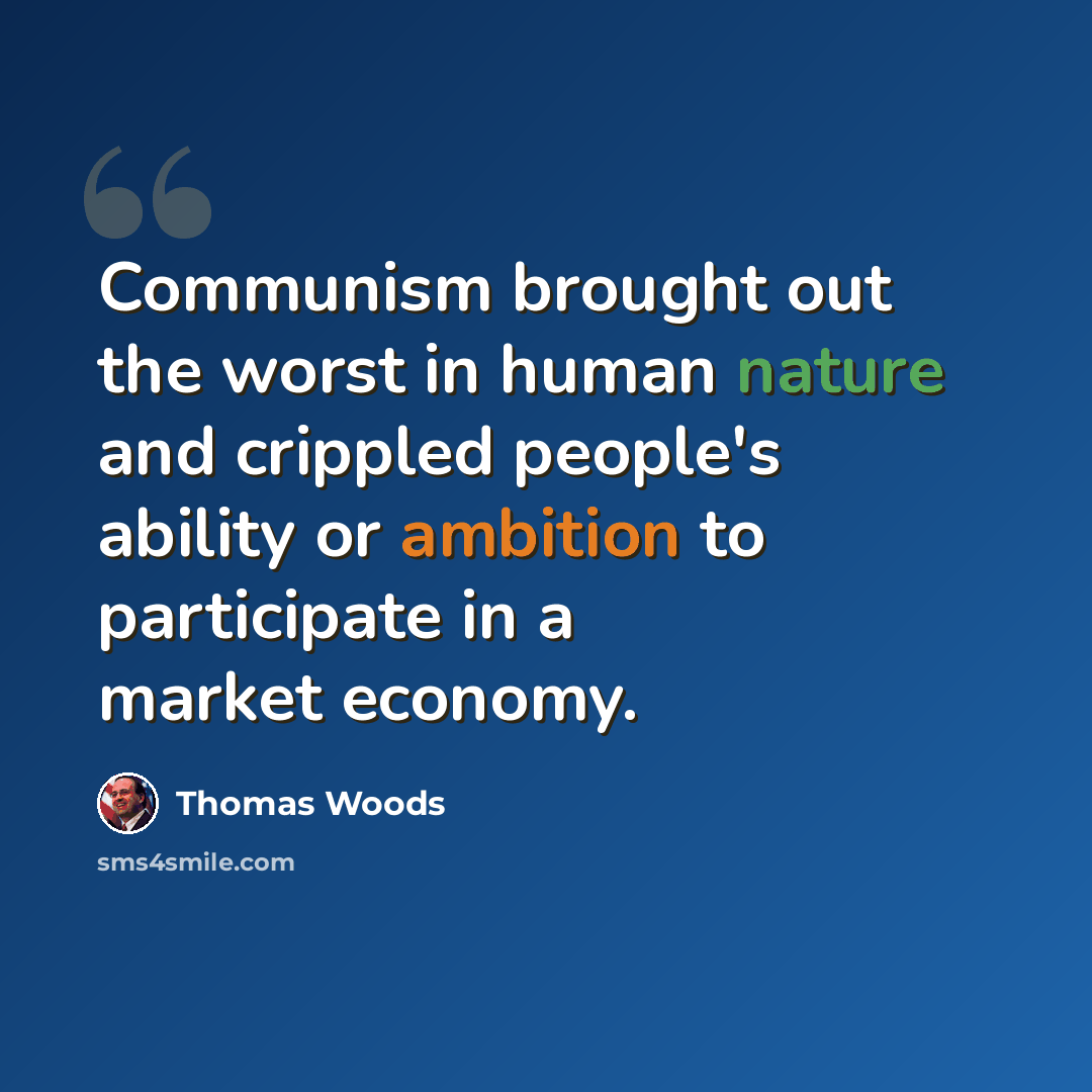 “Communism brought out the worst in human nature and crippled people's ability or ambition to participate in a market economy.” quote by Thomas Woods