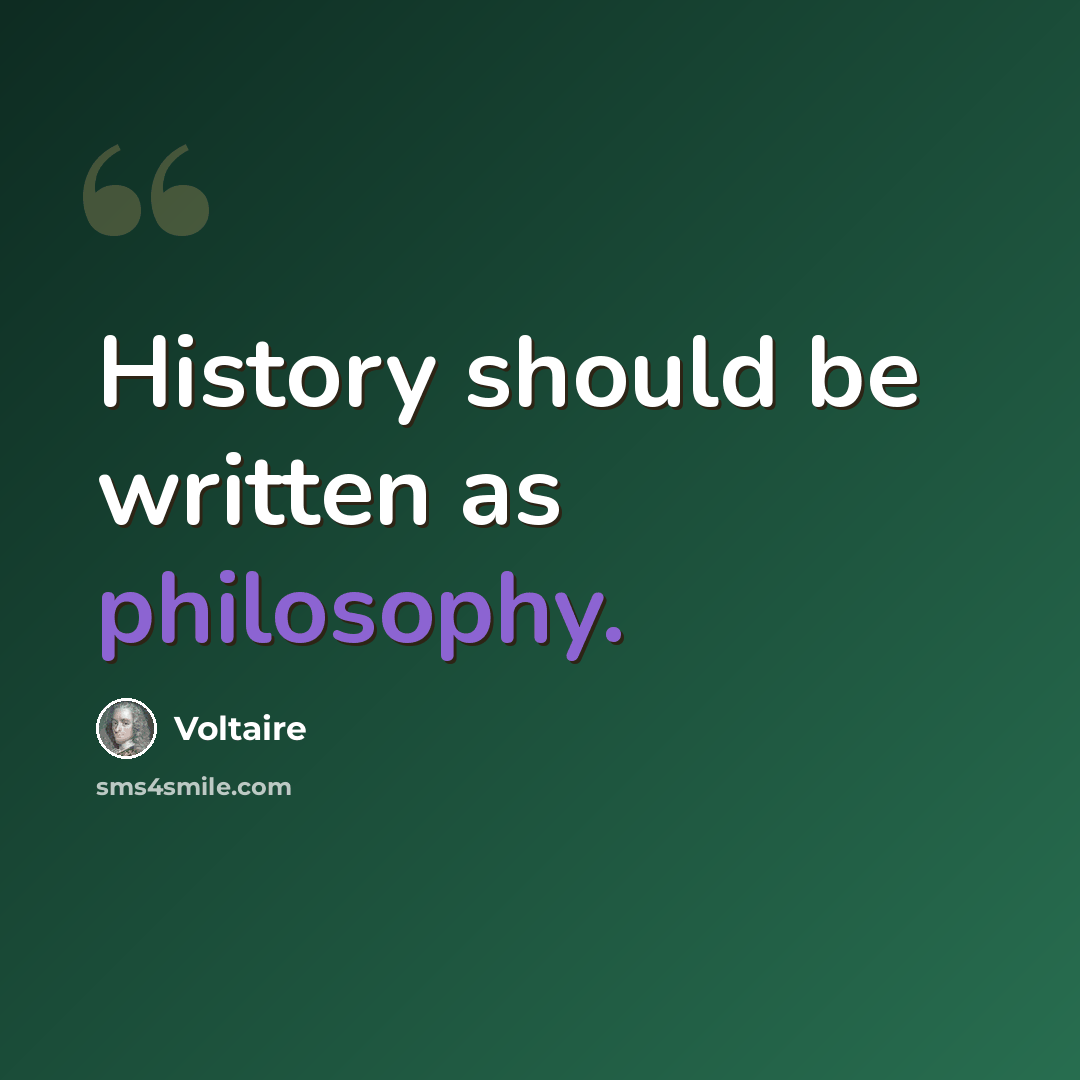 “History should be written as philosophy.” quote by Voltaire