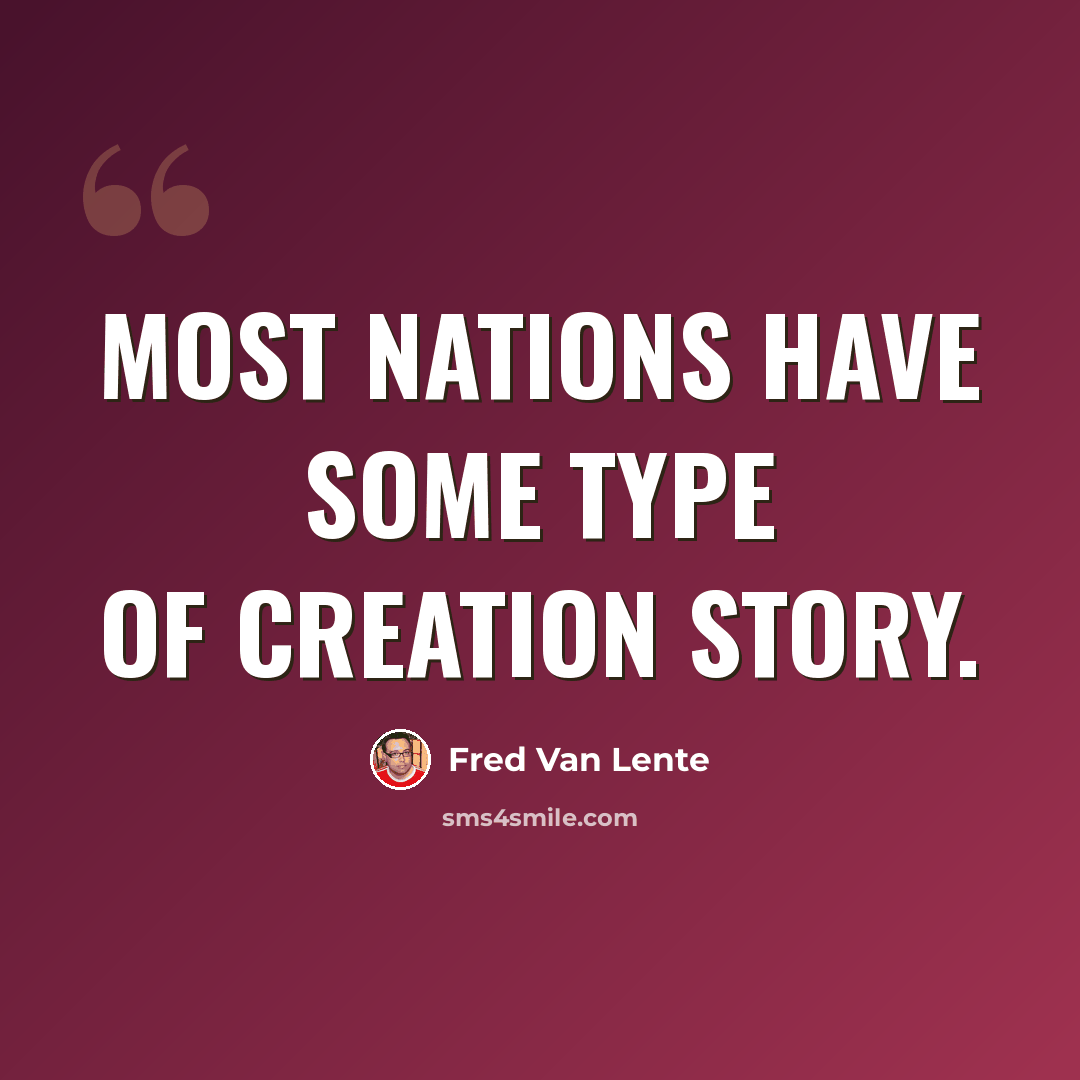 “Most nations have some type of creation story.” quote by Fred Van Lente