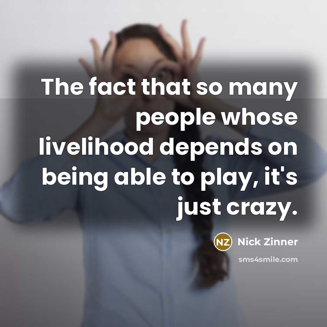 “The fact that so many people whose livelihood depends on being able to play, it's just crazy.” quote by Nick Zinner