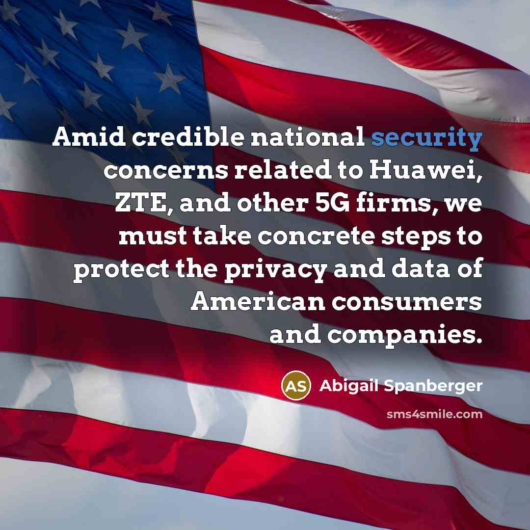 “Amid credible national security concerns related to Huawei, ZTE, and other 5G firms, we must take concrete steps to protect the privacy and data of American consumers and companies.” quote by Abigail Spanberger