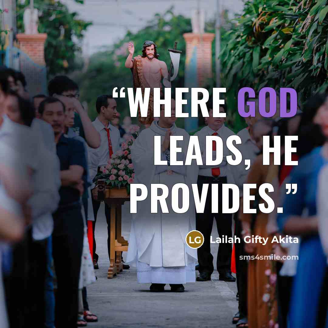 “Where God leads, He provides.” quote by Lailah Gifty Akita
