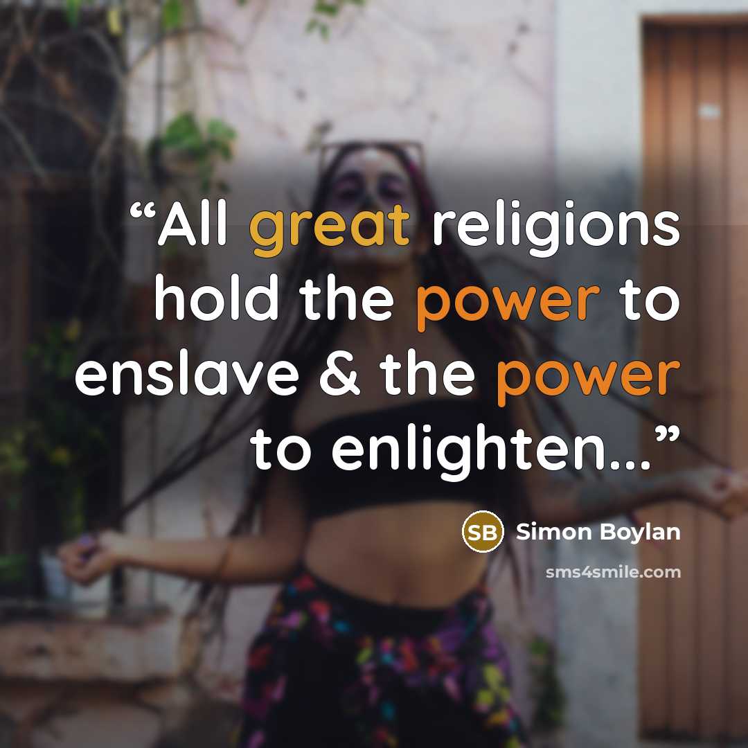 “All great religions hold the power to enslave & the power to enlighten...” quote by Simon Boylan