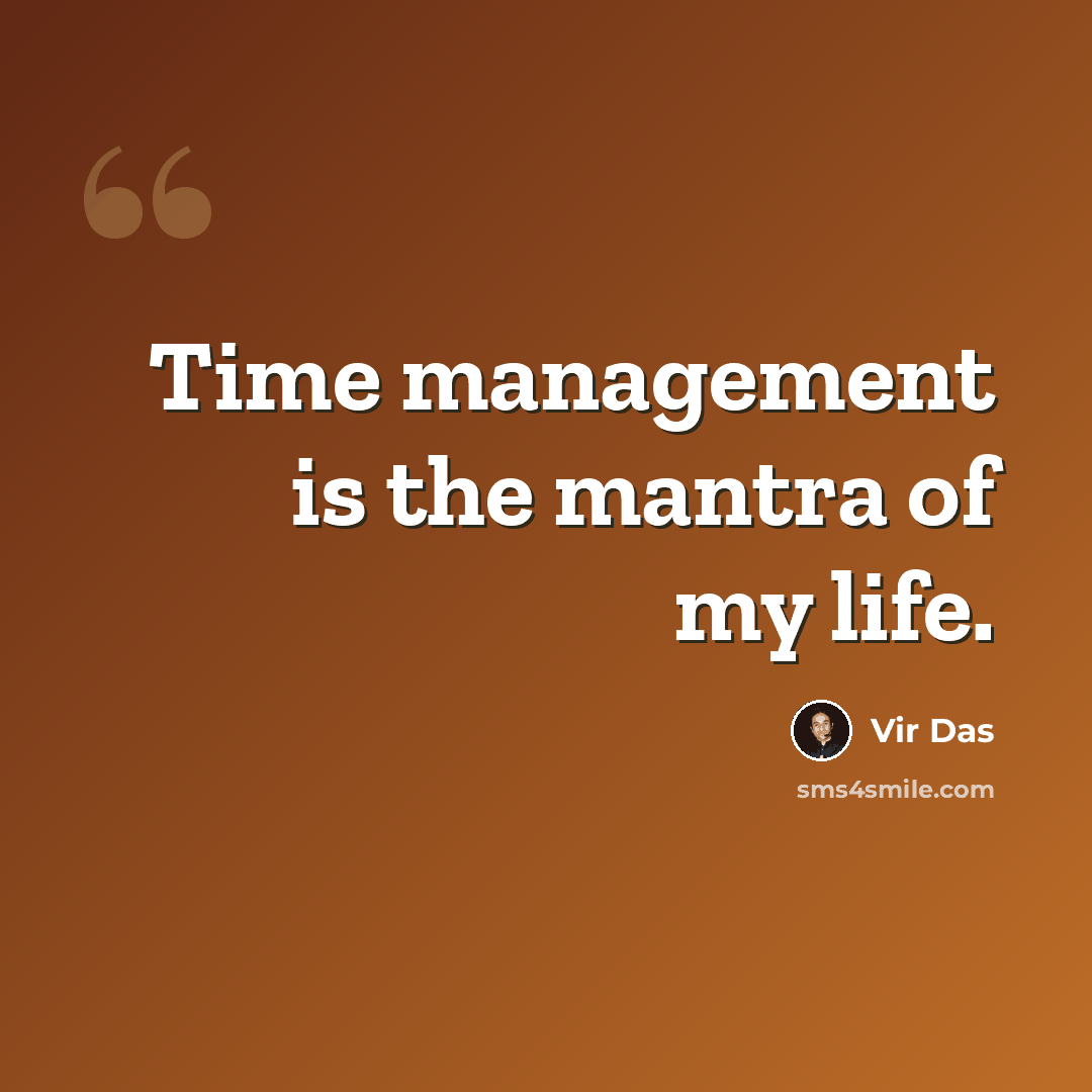 “Time management is the mantra of my life.” quote by Vir Das