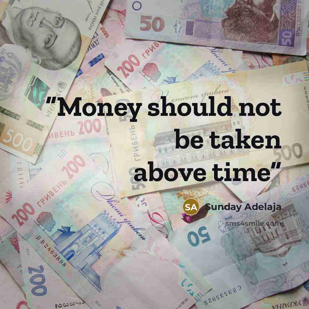 “Money should not be taken above time” quote by Sunday Adelaja