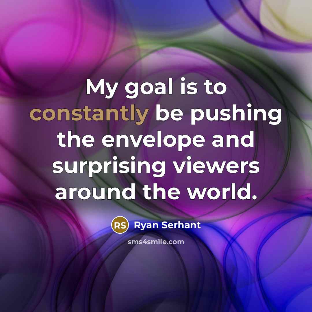 “My goal is to constantly be pushing the envelope and surprising viewers around the world.” quote by Ryan Serhant