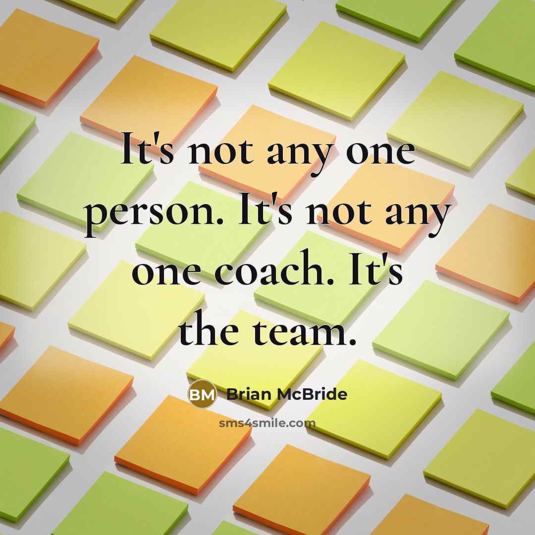 “It's not any one person. It's not any one coach. It's the team.” quote by Brian McBride