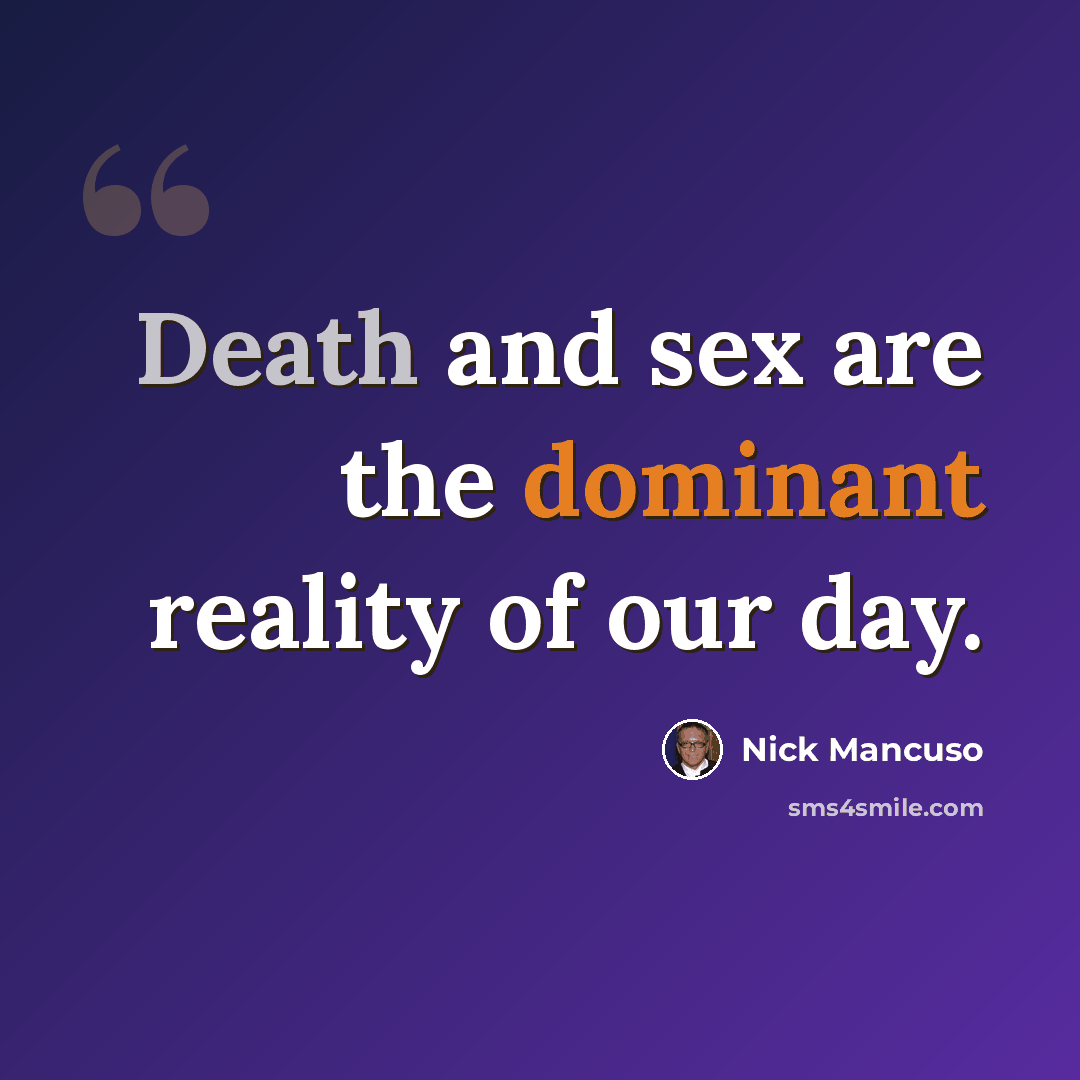 “Death and sex are the dominant reality of our day.” quote by Nick Mancuso