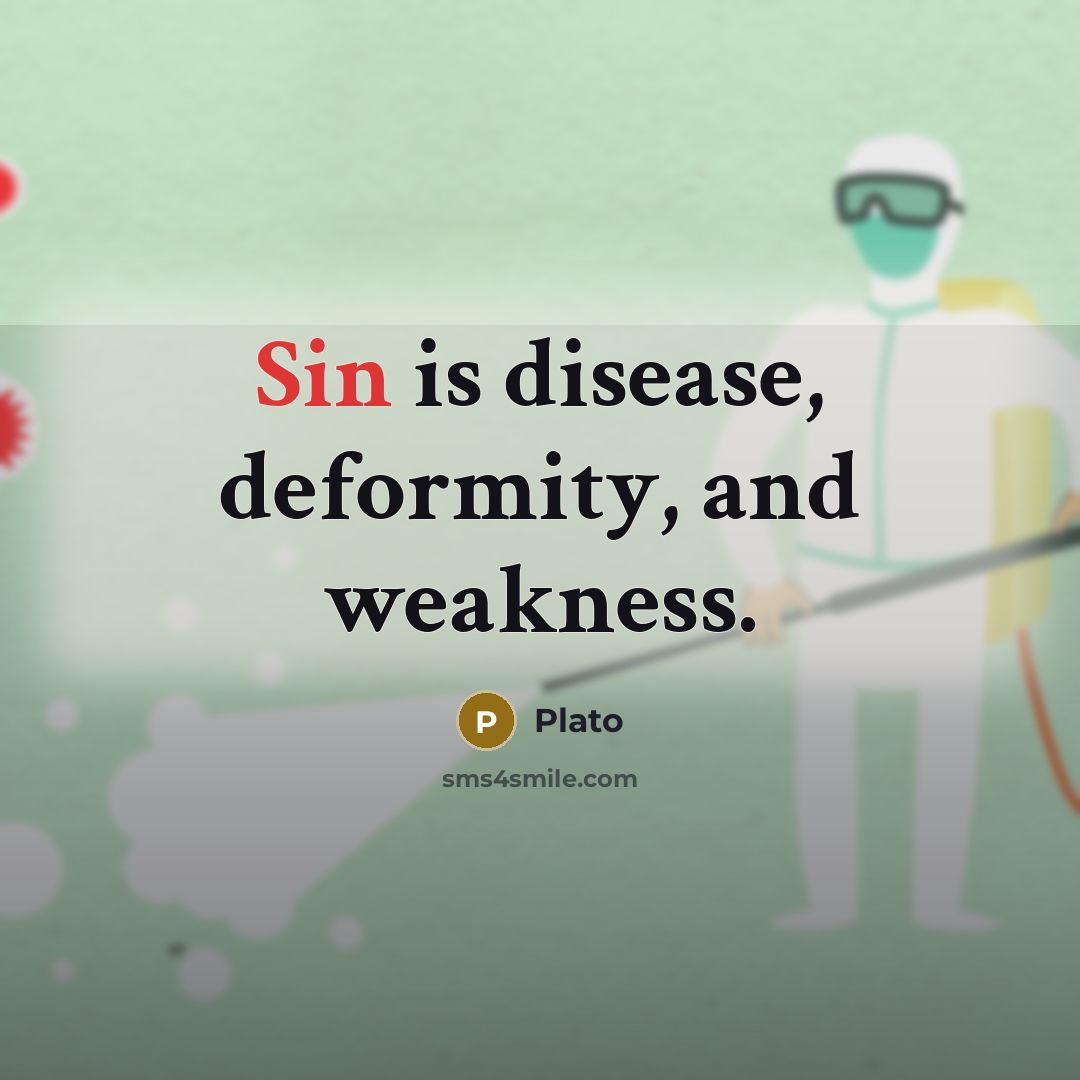 “Sin is disease, deformity, and weakness.” quote by Plato