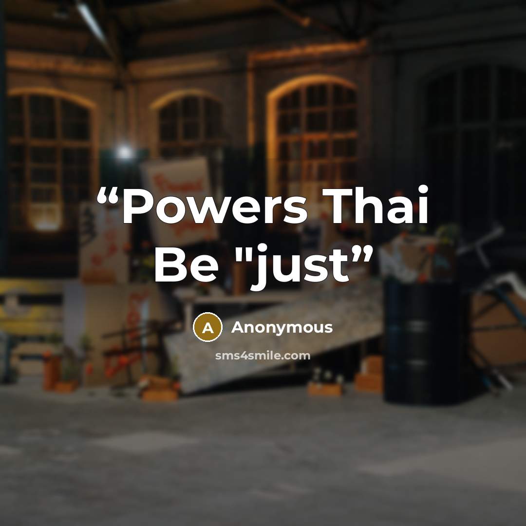 “Powers Thai Be "just” quote by Anonymous