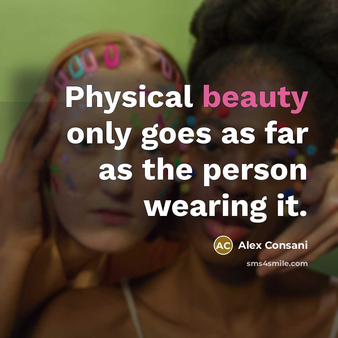“Physical beauty only goes as far as the person wearing it.” quote by Alex Consani