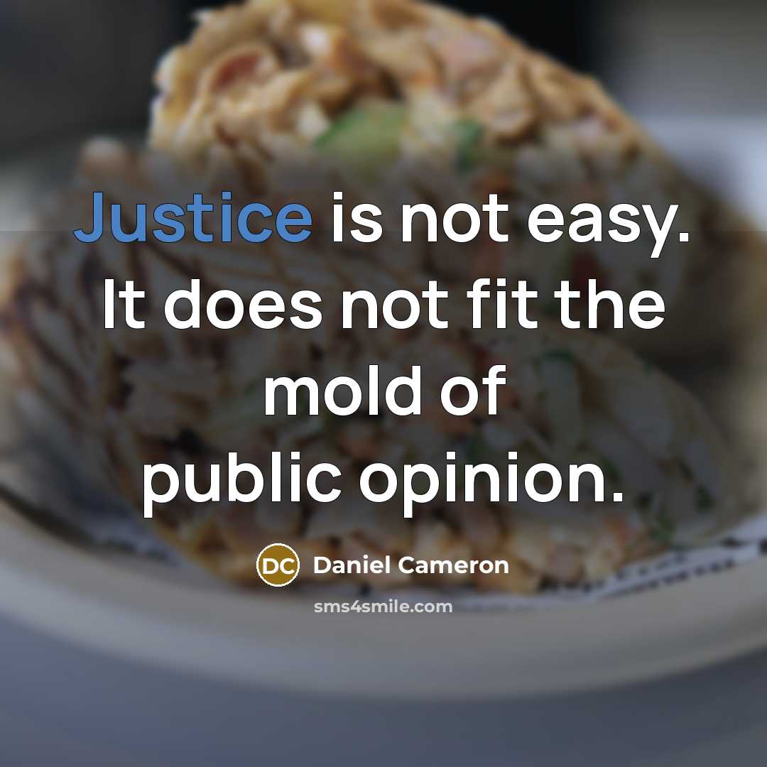 “Justice is not easy. It does not fit the mold of public opinion.” quote by Daniel Cameron
