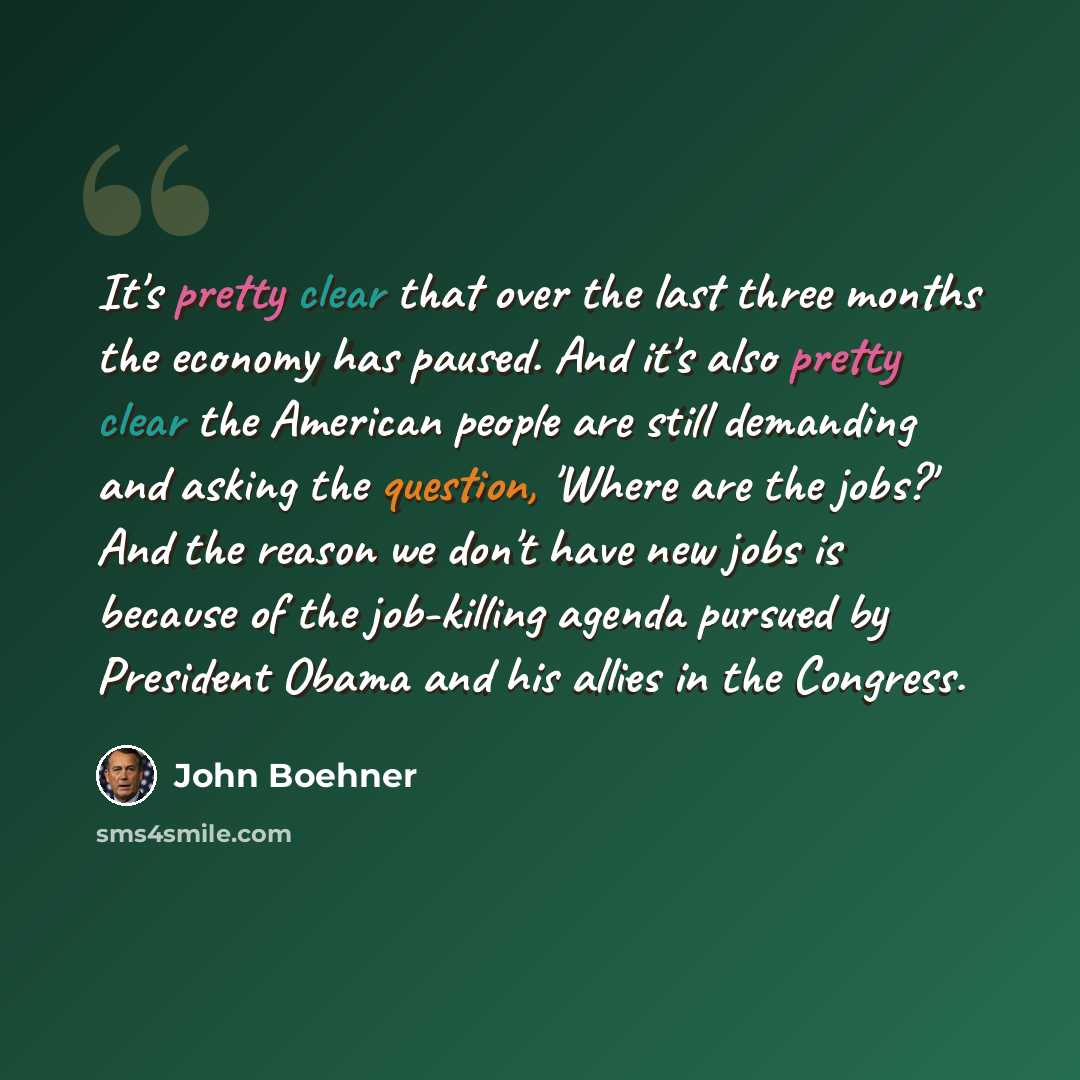 “It's pretty clear that over the last three months the economy has paused. And it's also pretty clear the American people are still demanding and asking the question, 'Where are the jobs?' And the reason we don't have new jobs is because of the job-killing agenda pursued by President Obama and his…” quote by John Boehner