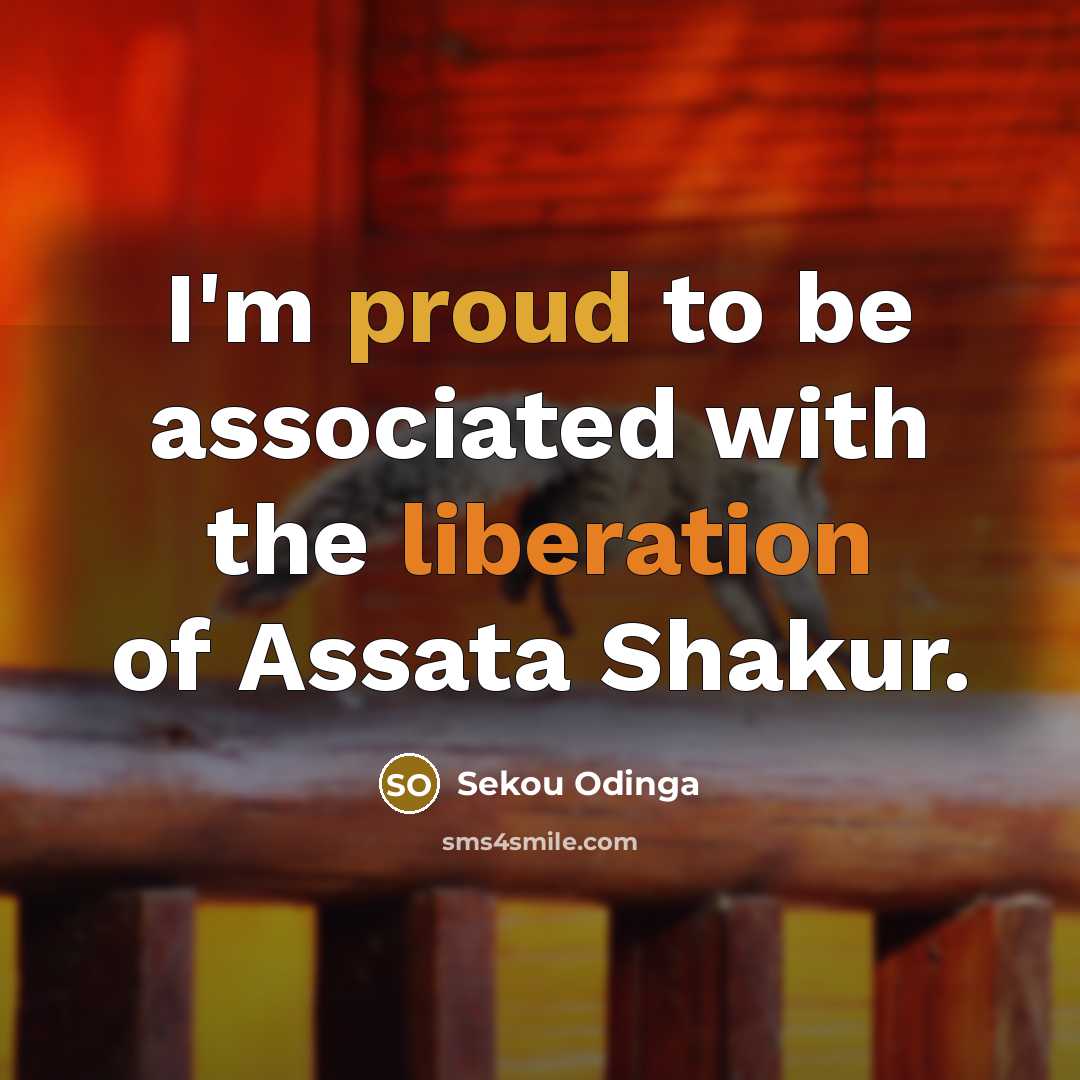 “I'm proud to be associated with the liberation of Assata Shakur.” quote by Sekou Odinga