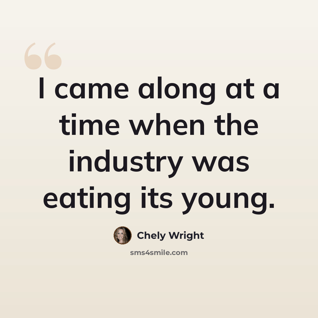 “I came along at a time when the industry was eating its young.” quote by Chely Wright