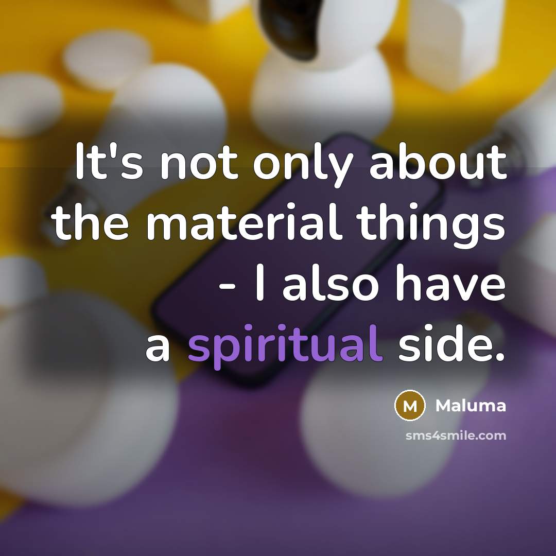 “It's not only about the material things - I also have a spiritual side.” quote by Maluma