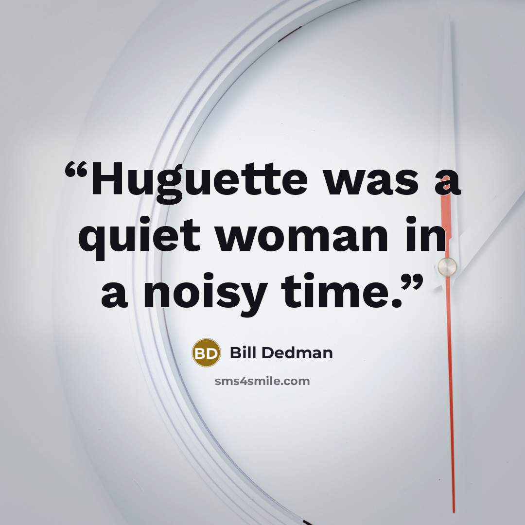 “Huguette was a quiet woman in a noisy time.” quote by Bill Dedman