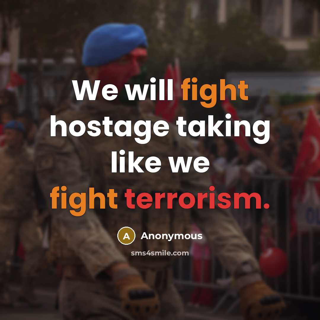 “We will fight hostage taking like we fight terrorism.” quote by Anonymous