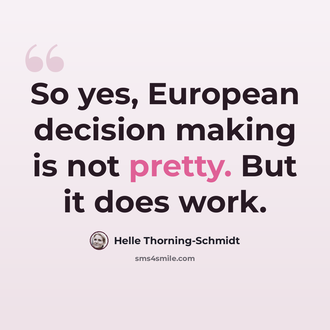 “So yes, European decision making is not pretty. But it does work.” quote by Helle Thorning-Schmidt