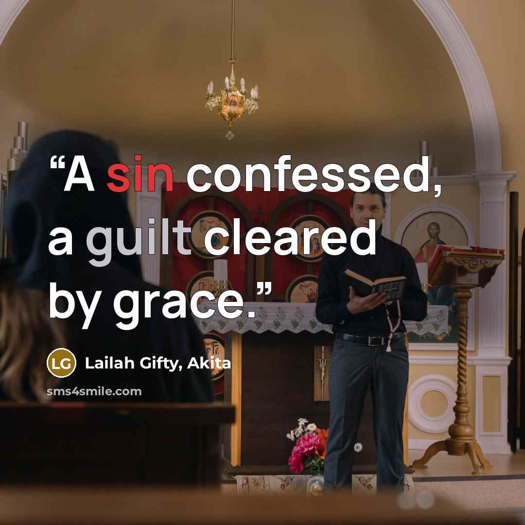 “A sin confessed, a guilt cleared by grace.” quote by Lailah Gifty, Akita