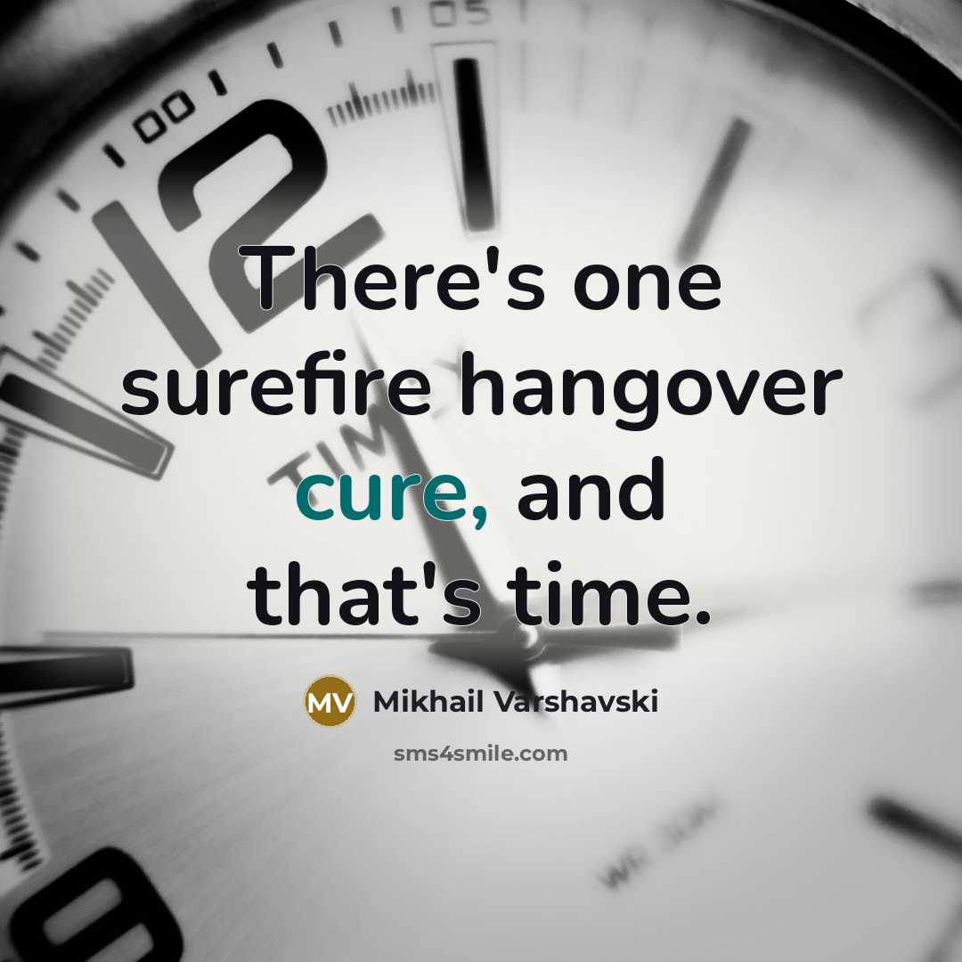 “There's one surefire hangover cure, and that's time.” quote by Mikhail Varshavski