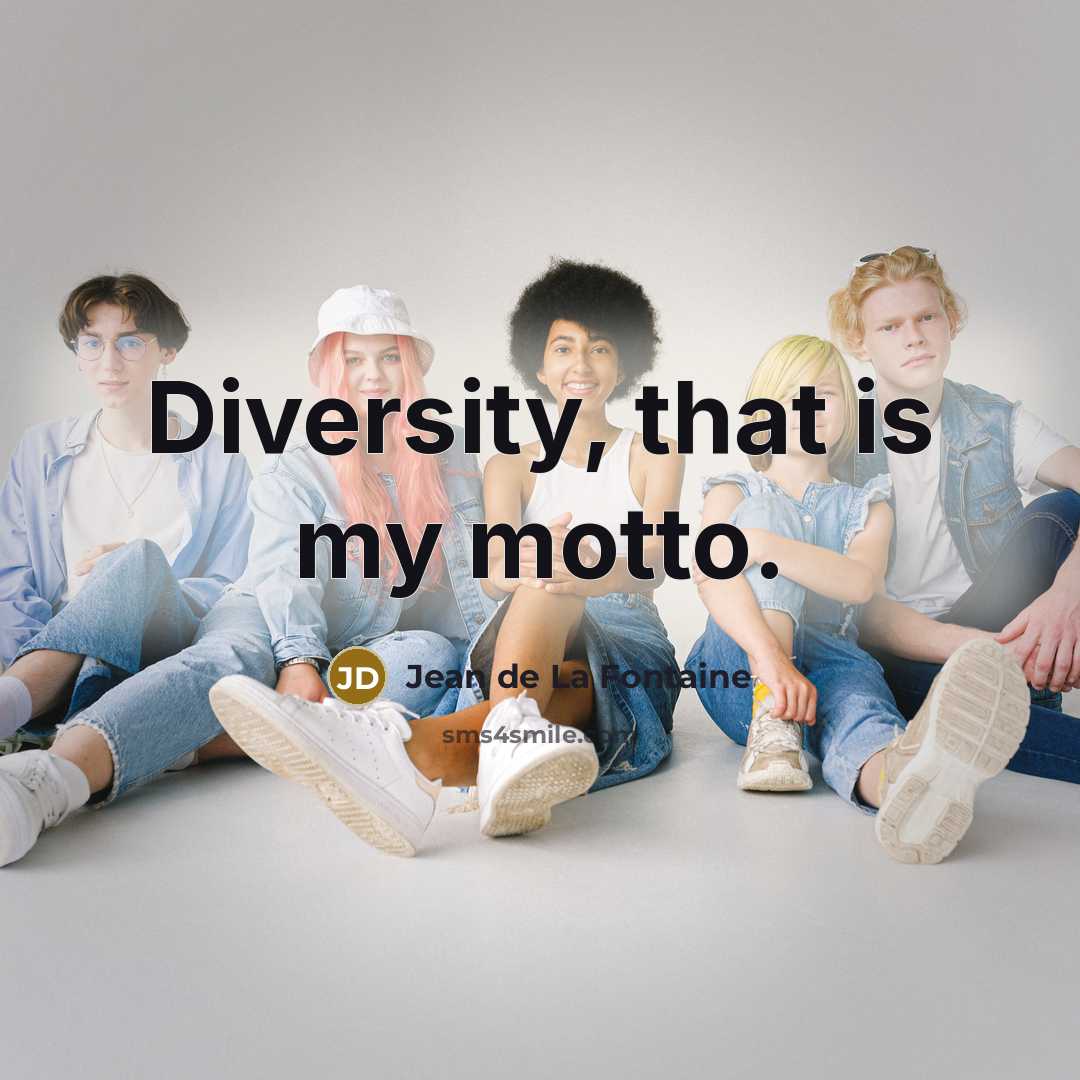 “Diversity, that is my motto.” quote by Jean de La Fontaine