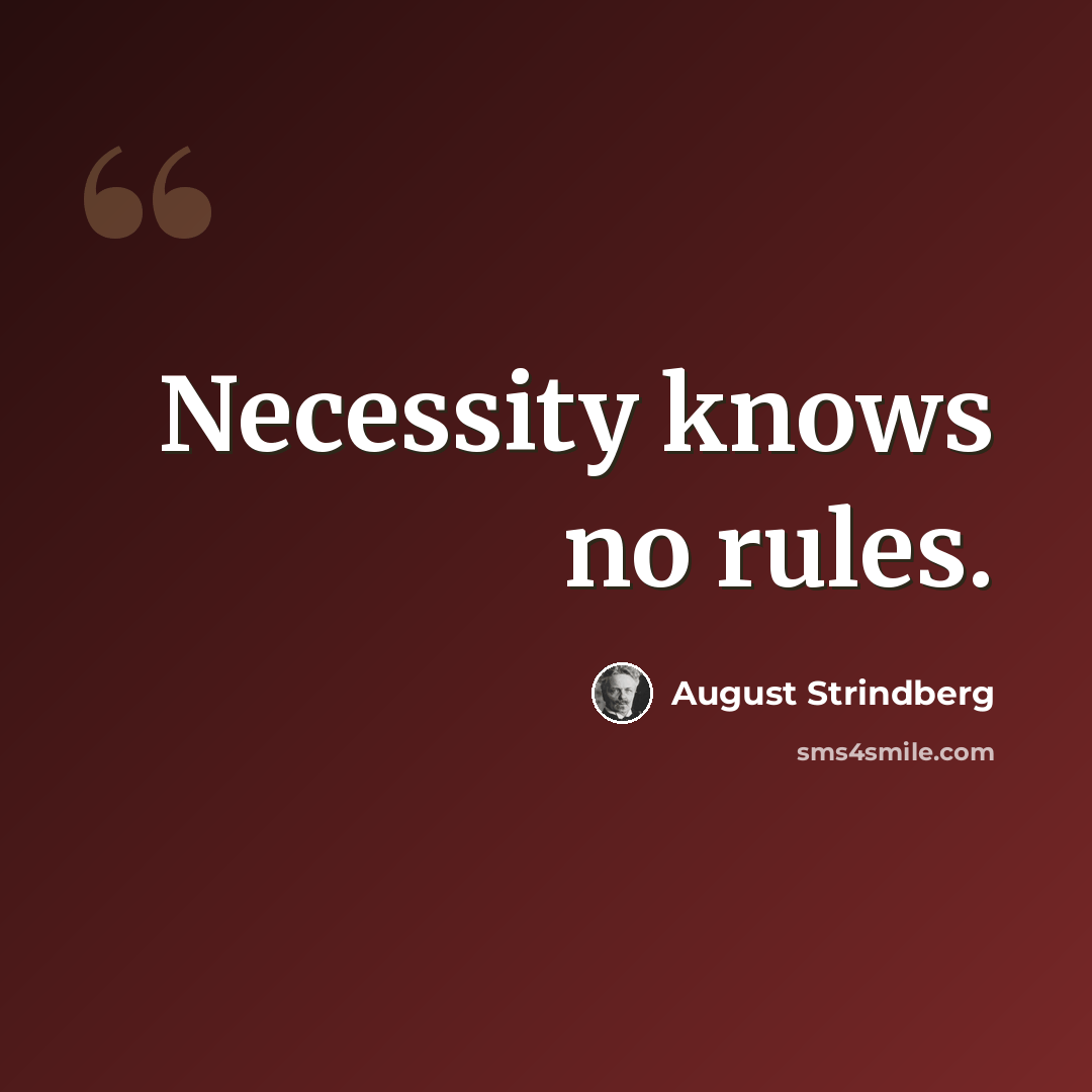 “Necessity knows no rules.” quote by August Strindberg